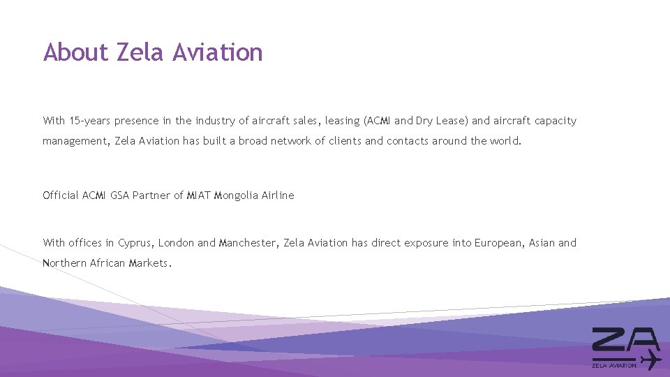 About Zela Aviation With 15 -years presence in the industry of aircraft sales, leasing