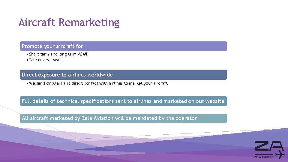 Aircraft Remarketing Promote your aircraft for • Short term and long term ACMI •