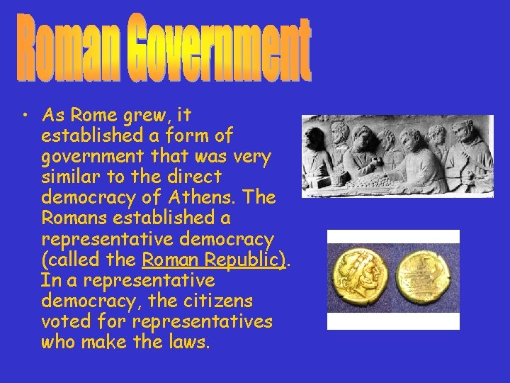  • As Rome grew, it established a form of government that was very