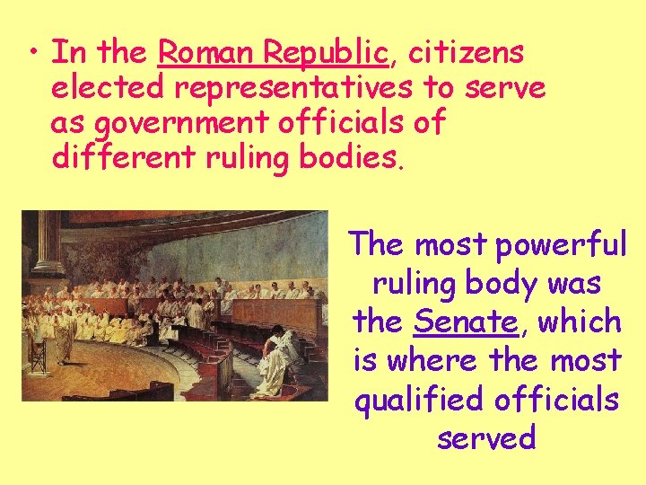  • In the Roman Republic, citizens elected representatives to serve as government officials