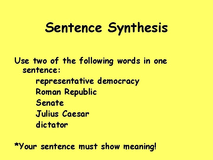 Sentence Synthesis Use two of the following words in one sentence: representative democracy Roman