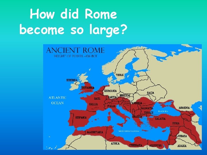 How did Rome become so large? 