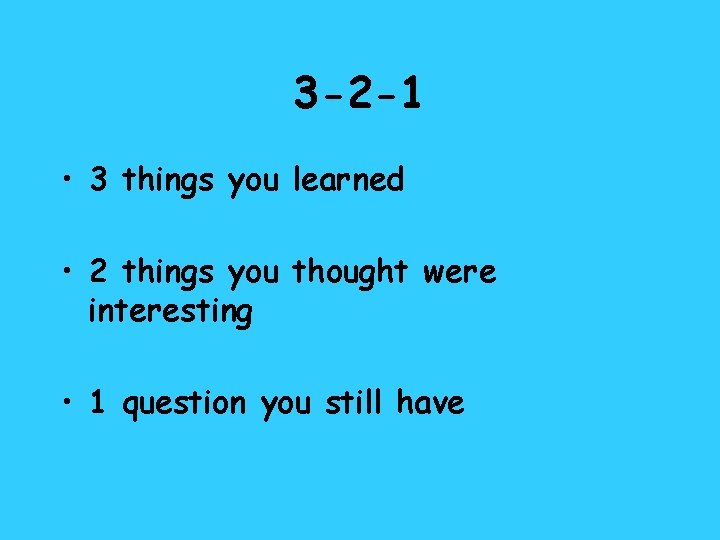 3 -2 -1 • 3 things you learned • 2 things you thought were