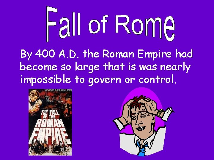 By 400 A. D. the Roman Empire had become so large that is was