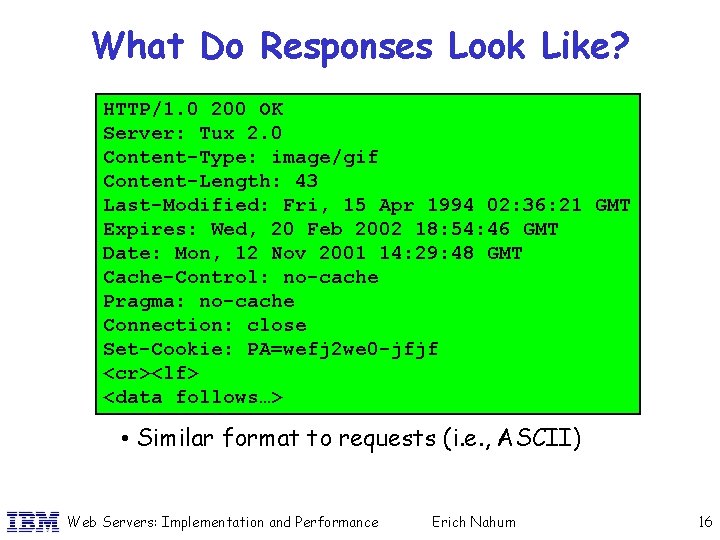 What Do Responses Look Like? HTTP/1. 0 200 OK Server: Tux 2. 0 Content-Type: