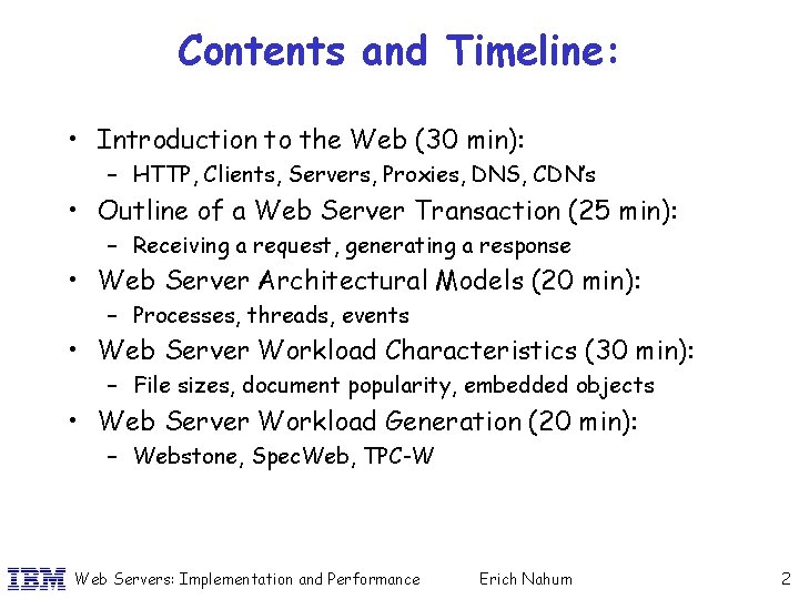 Contents and Timeline: • Introduction to the Web (30 min): – HTTP, Clients, Servers,