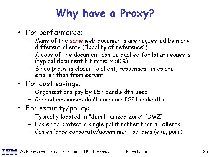 Why have a Proxy? • For performance: – Many of the same web documents