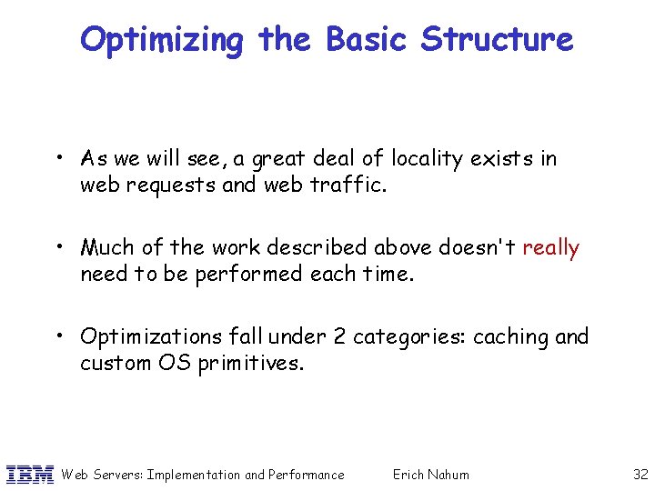 Optimizing the Basic Structure • As we will see, a great deal of locality