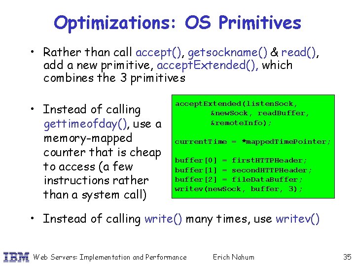 Optimizations: OS Primitives • Rather than call accept(), getsockname() & read(), add a new