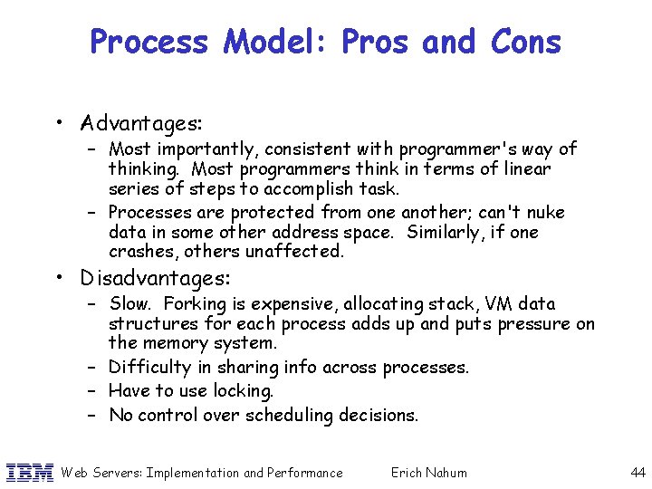 Process Model: Pros and Cons • Advantages: – Most importantly, consistent with programmer's way