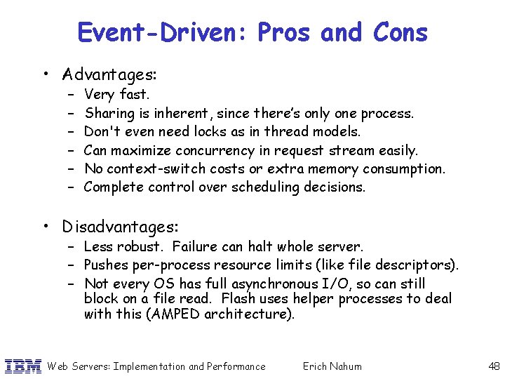 Event-Driven: Pros and Cons • Advantages: – – – Very fast. Sharing is inherent,