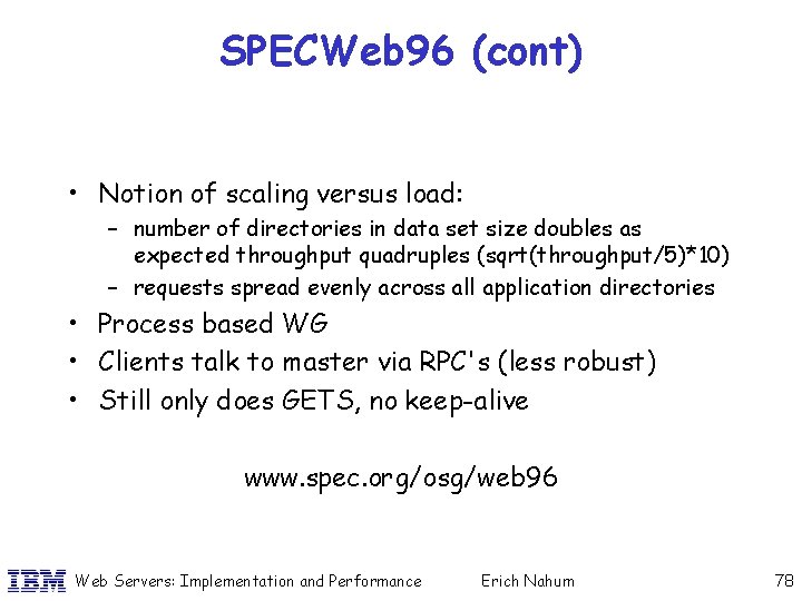 SPECWeb 96 (cont) • Notion of scaling versus load: – number of directories in
