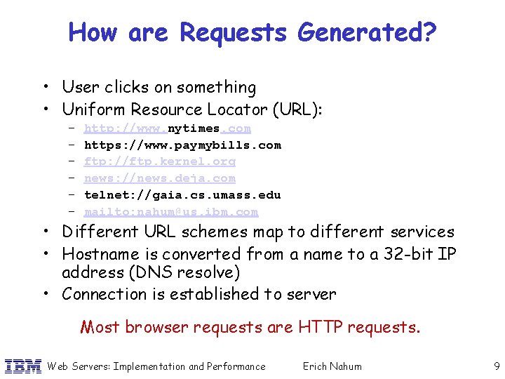 How are Requests Generated? • User clicks on something • Uniform Resource Locator (URL):