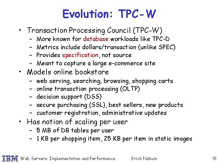 Evolution: TPC-W • Transaction Processing Council (TPC-W) – – More known for database workloads