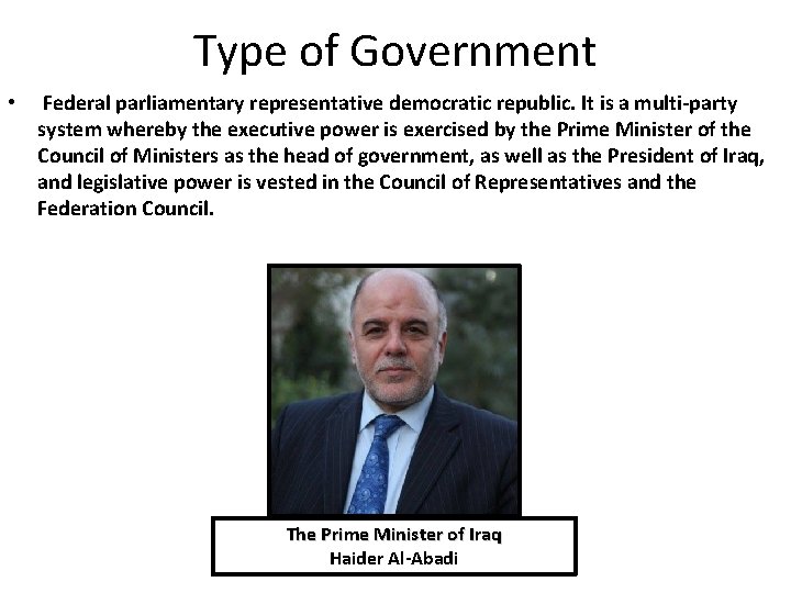 Type of Government • Federal parliamentary representative democratic republic. It is a multi-party system