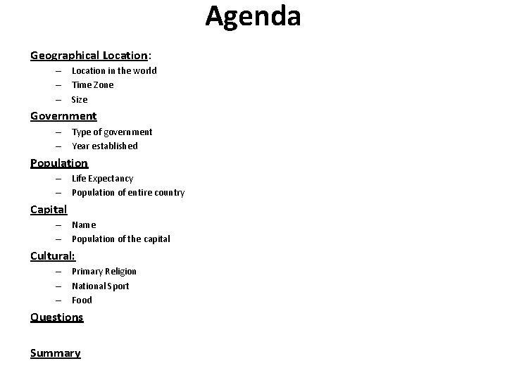 Agenda Geographical Location: – Location in the world – Time Zone – Size Government