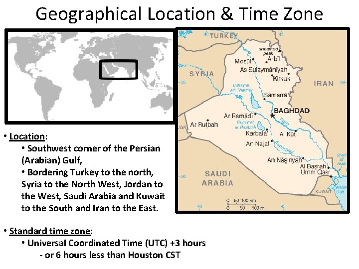 Geographical Location & Time Zone • Location: • Southwest corner of the Persian (Arabian)