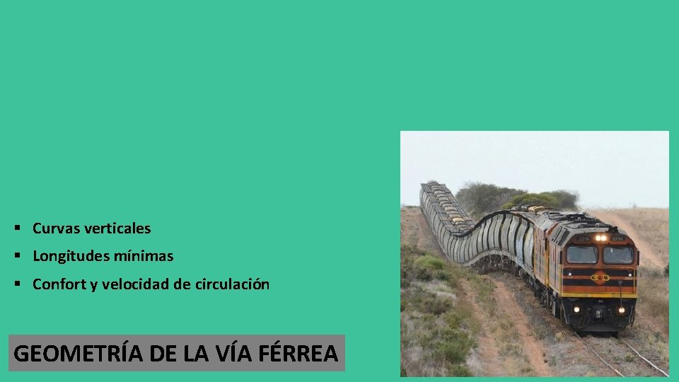 § Curvas verticales § Longitudes mínimas § Confort y velocidad de circulación GEOMETRÍA DE