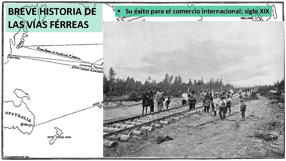 BREVE HISTORIA DE LAS VÍAS FÉRREAS § Su éxito para el comercio internacional; siglo