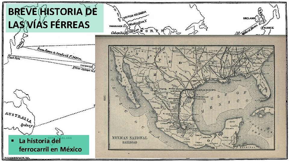 BREVE HISTORIA DE LAS VÍAS FÉRREAS § La historia del ferrocarril en México 