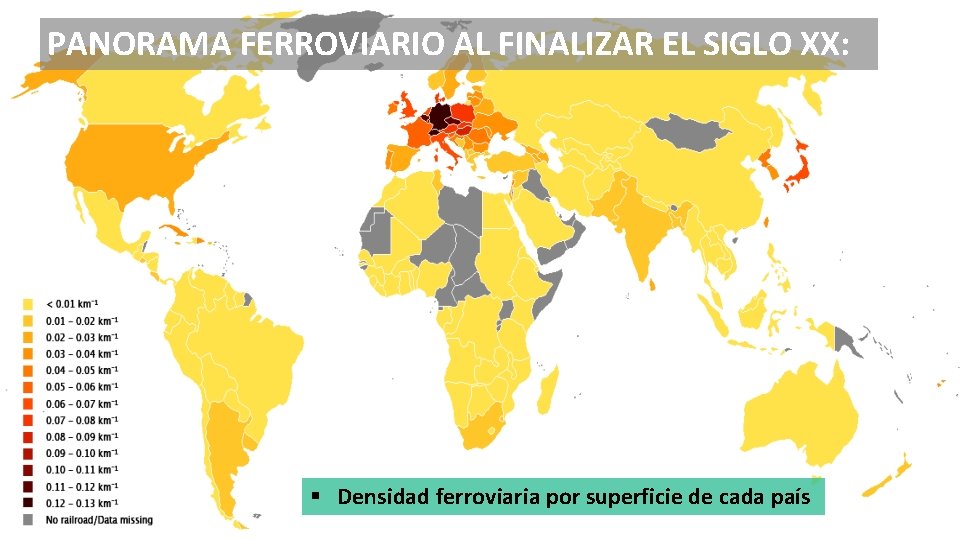 PANORAMA FERROVIARIO AL FINALIZAR EL SIGLO XX: § Densidad ferroviaria por superficie de cada