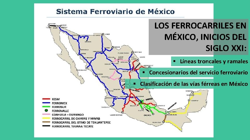 LOS FERROCARRILES EN MÉXICO, INICIOS DEL SIGLO XXI: § Líneas troncales y ramales §