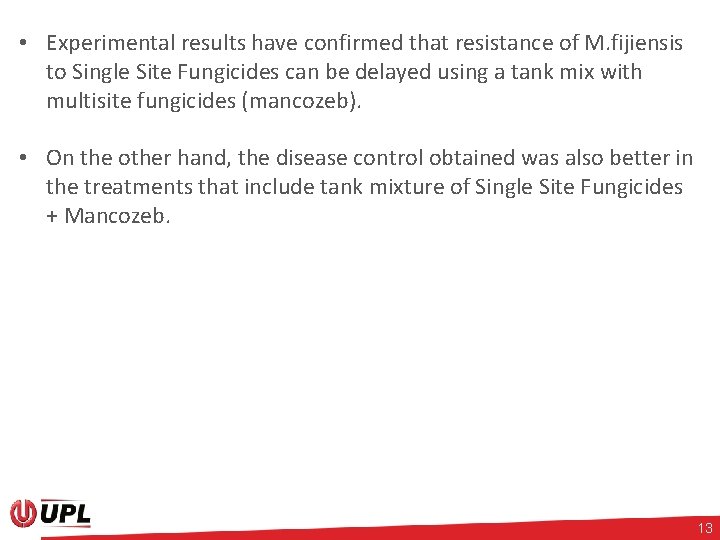  • Experimental results have confirmed that resistance of M. fijiensis to Single Site