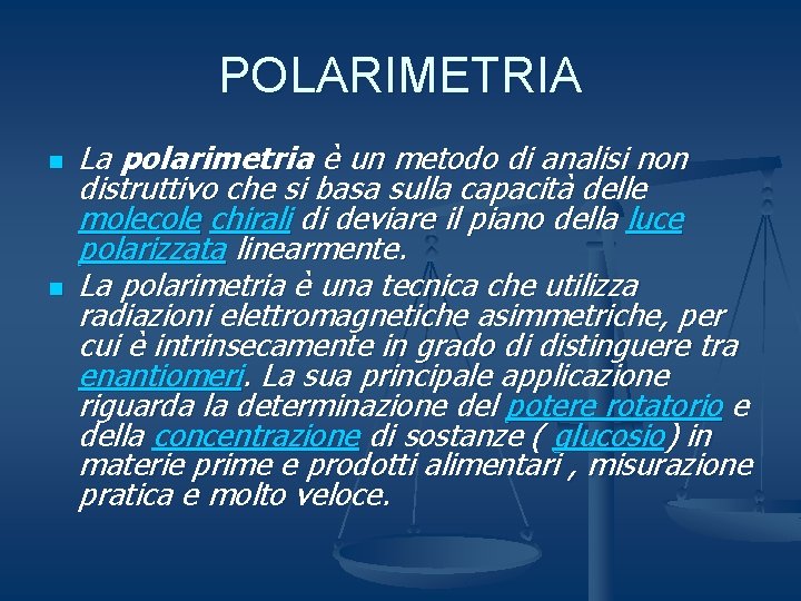POLARIMETRIA n n La polarimetria è un metodo di analisi non distruttivo che si