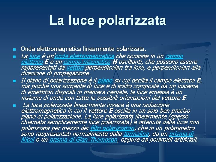 La luce polarizzata n n Onda elettromagnetica linearmente polarizzata. La luce è un'onda elettromagnetica