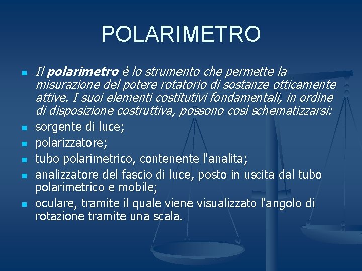 POLARIMETRO n n n Il polarimetro è lo strumento che permette la misurazione del