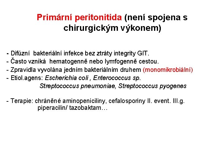 Primární peritonitida (není spojena s chirurgickým výkonem) - Difúzní bakteriální infekce bez ztráty integrity