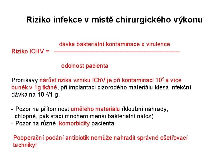 Riziko infekce v místě chirurgického výkonu dávka bakteriální kontaminace x virulence Riziko ICHV =