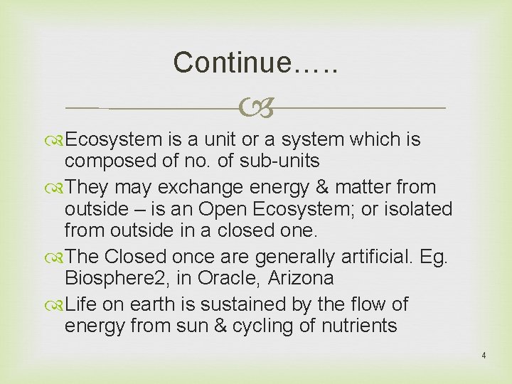 Continue…. . Ecosystem is a unit or a system which is composed of no.