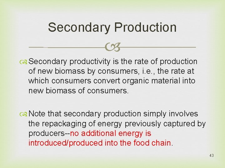 Secondary Production Secondary productivity is the rate of production of new biomass by consumers,
