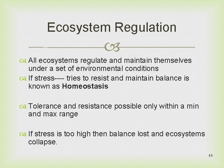 Ecosystem Regulation All ecosystems regulate and maintain themselves under a set of environmental conditions