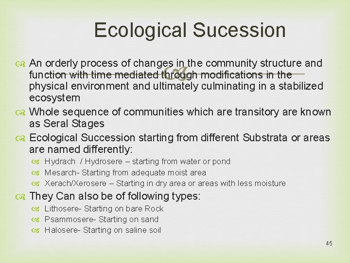 Ecological Sucession An orderly process of changes in the community structure and function with