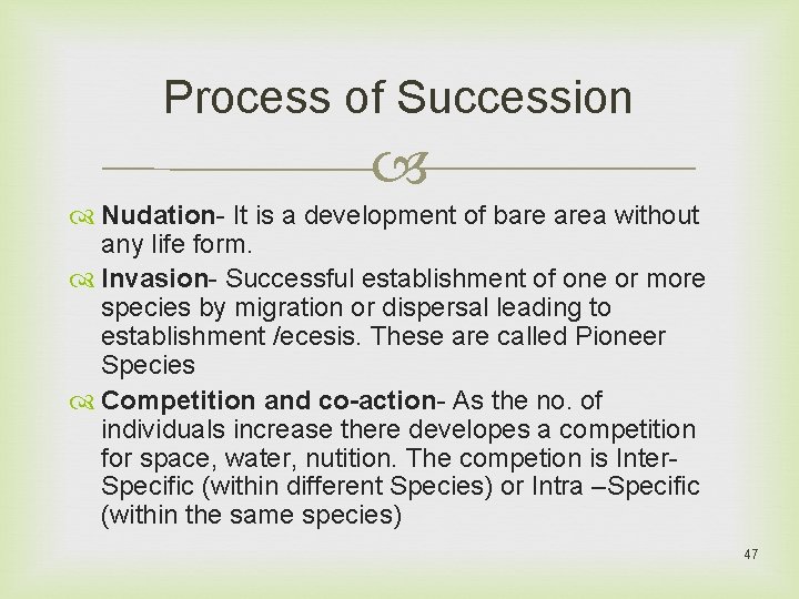 Process of Succession Nudation- It is a development of bare area without any life