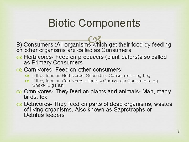 Biotic Components B) Consumers : All organisms which get their food by feeding on