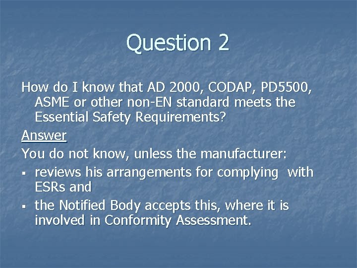 Question 2 How do I know that AD 2000, CODAP, PD 5500, ASME or