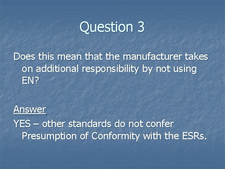 Question 3 Does this mean that the manufacturer takes on additional responsibility by not