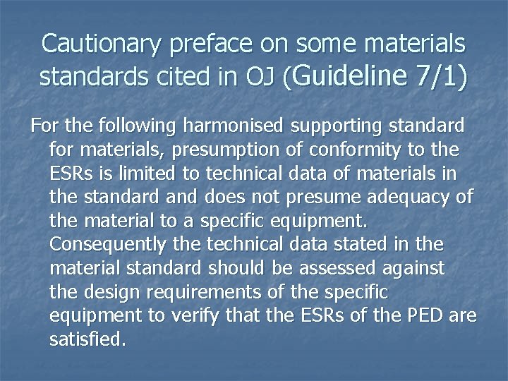 Cautionary preface on some materials standards cited in OJ (Guideline 7/1) For the following