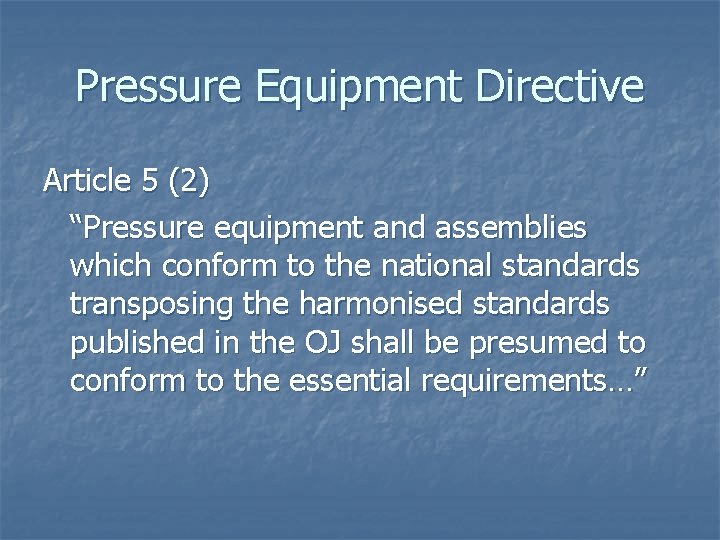Pressure Equipment Directive Article 5 (2) “Pressure equipment and assemblies which conform to the
