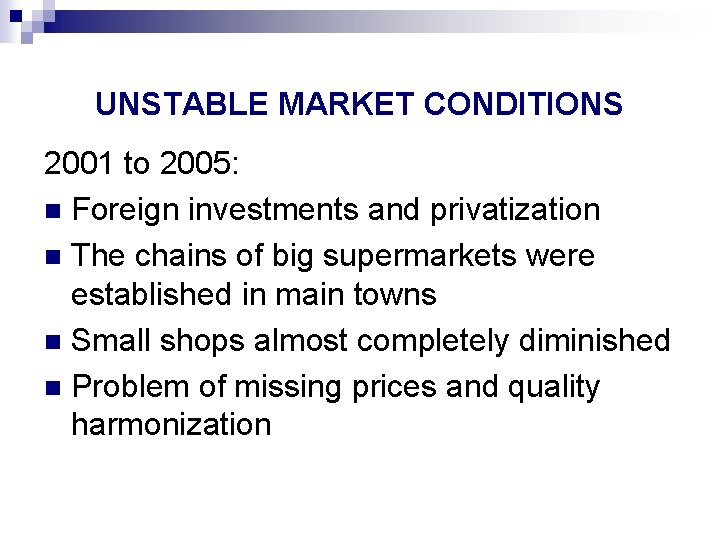UNSTABLE MARKET CONDITIONS 2001 to 2005: n Foreign investments and privatization n The chains
