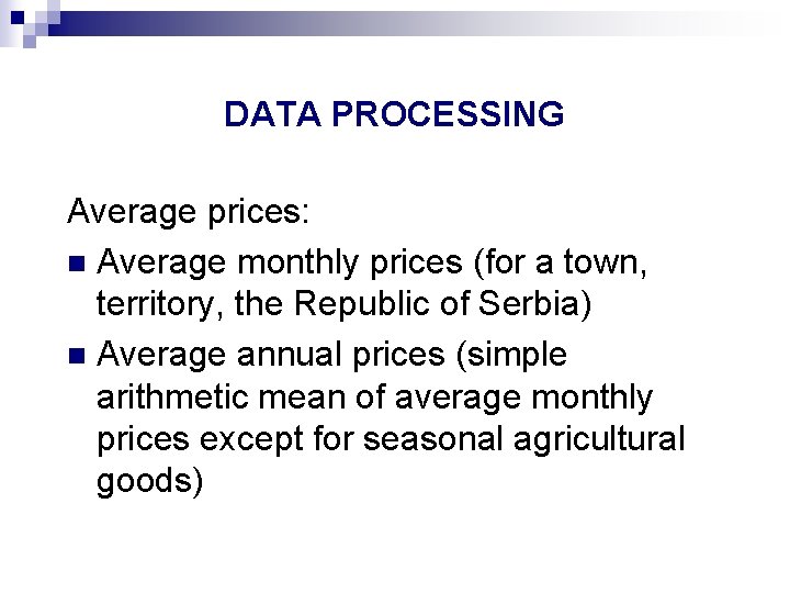 DATA PROCESSING Average prices: n Average monthly prices (for a town, territory, the Republic