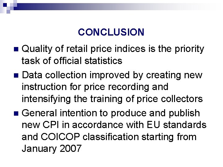 CONCLUSION Quality of retail price indices is the priority task of official statistics n