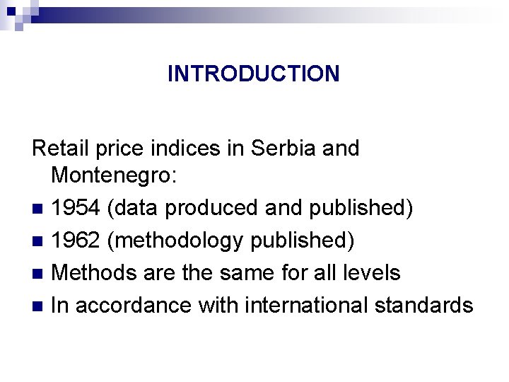 INTRODUCTION Retail price indices in Serbia and Montenegro: n 1954 (data produced and published)