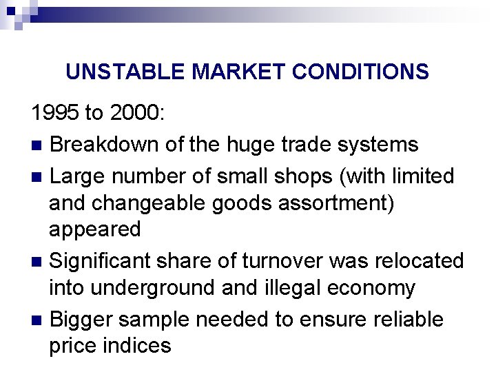 UNSTABLE MARKET CONDITIONS 1995 to 2000: n Breakdown of the huge trade systems n