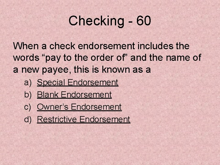 Checking - 60 When a check endorsement includes the words “pay to the order