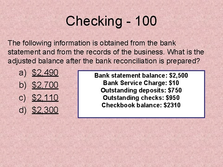 Checking - 100 The following information is obtained from the bank statement and from