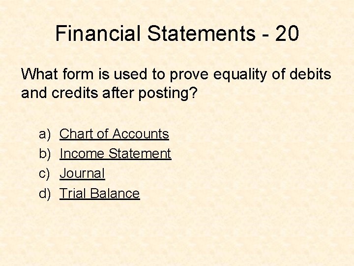 Financial Statements - 20 What form is used to prove equality of debits and